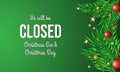 Christmas Day Background Design. We will be Closed Christmas Eve and Christmas Day