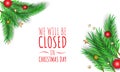 Christmas Day Background Design. We will be Closed on Christmas Day