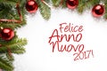 Christmas decorations with New Year greeting in Italian `Felice Anno Nuovo 2017!`