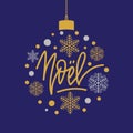 Christmas in French greeting. Noel. Handwritten lettering with snowflakes in Christmas ball. illustration for greeting