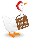 Christmas Goose wearing eat turkey sign anti-goose Royalty Free Stock Photo