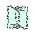 Christmas green speech bubble with Ho Ho Ho text. Black outline message for winter holiday greetings, label.