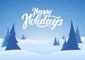 Christmas greeting card with hand lettering of Happy Holidays and winter snowy background with pines Royalty Free Stock Photo