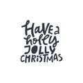 Christmas hand drawn quote Have a holly jolly christmas.