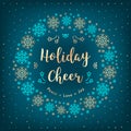 Christmas Holiday Cheer card. Christmas wreath, snowflakes, lettering, winter background