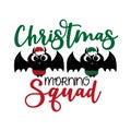 Christmas morning squad- calligraphy text cute baby bats. Royalty Free Stock Photo