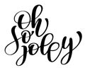 Christmas text Oh so jolly hand written calligraphy lettering. handmade vector illustration. Fun brush ink typography Royalty Free Stock Photo