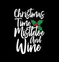 Christmas Time Mistletoe And Wine Typography T shirt Vintage Style Design