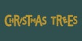 Christmas trees lettering. Sign for Christmas Tree Farm vector. Hand drawn lettering. Farm Fresh Christmas Trees phrase. For Royalty Free Stock Photo