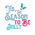 Christmas typographic design \'Tis the Season to be Jolly message - Vector Illustration