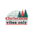 Christmas vibes only groovy 70`s quote and slogan. Celebration and Inspirational quote, vintage lettering. Poster or social