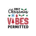 only christmas vibes permitted funny greeting text vector christmas theme for print
