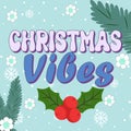 Christmas Vibes phrase with pine tree and mistletoe. 70s, 80s groovy posters, retro print