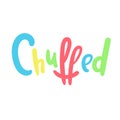 Chuffed - simple funny inspire motivational quote. Youth slang. Hand drawn lettering. Royalty Free Stock Photo