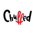 Chuffed - simple funny inspire motivational quote. Youth slang. Hand drawn lettering. Print Royalty Free Stock Photo
