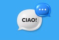 Ciao welcome tag. Hello invitation offer. Text box speech bubble 3d icons. Vector