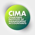 CIMA - Chartered Institute of Management Accountants acronym, business concept background