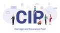 Cip carriage and insurance paid concept with big word or text and team people with modern flat style - vector