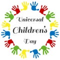 Circle of handprints with a inscription inside Universal Children`s Day. Icon of colored prints of kid`s hands on the Happy Childr Royalty Free Stock Photo