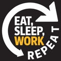 Circular arrow with eat sleep work repeat text in white and yellow on black background Royalty Free Stock Photo