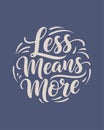 Inspirational Hand Lettering Quote Less Means More Typography Design Royalty Free Stock Photo