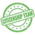CITIZENSHIP EXAM text on green grungy round rubber stamp