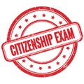 CITIZENSHIP EXAM text on red grungy round rubber stamp