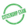 CITIZENSHIP EXAM text written on green grungy round stamp