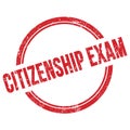 CITIZENSHIP EXAM text written on red grungy round stamp