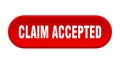 claim accepted button. rounded sign on white background