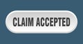 claim accepted button. rounded sign on white background