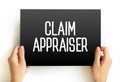 Claim Appraiser - inspect property damage to determine how much the company should pay for the loss, text on card concept