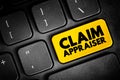 Claim Appraiser - inspect property damage to determine how much the company should pay for the loss, text concept button on