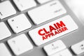 Claim Appraiser - inspect property damage to determine how much the company should pay for the loss, text concept button on