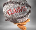 Claims and hardship in life - pictured by word Claims as a heavy weight on shoulders to symbolize Claims as a burden, 3d