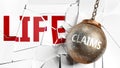 Claims and life - pictured as a word Claims and a wreck ball to symbolize that Claims can have bad effect and can destroy life, 3d