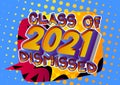 Class of 2021 Dismissed - Comic book style text. Royalty Free Stock Photo