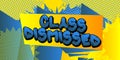 Class Dismissed - Comic book style text. Royalty Free Stock Photo