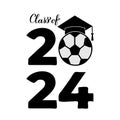 Class of 2024 lettering with graduation hat and soccer ball. Congratulations to graduates typography poster. Vector Royalty Free Stock Photo