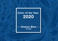 Classic Blue abstract background with leaves. Color of the year 2020.