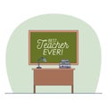 Classroom with chalkboard with text of best teacher ever