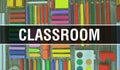 Classroom text with Back to school wallpaper. Classroom and School Education background concept. School stationery and Classroom