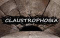 Claustrophobia - fear of closed spaces. Narrow place causing stress and panic