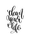 Clean your life hand lettering inscription