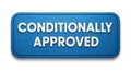 Clear conditionally approved blue button graphic for official documentation and approval processes Royalty Free Stock Photo