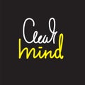 Clear mind - simple inspire and motivational quote.