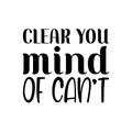 clear you mind of can\'t black letter quote Royalty Free Stock Photo