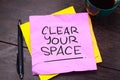 Clear Your Space, Motivational Words Quotes Concept