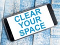 Clear Your Space, Motivational Words Quotes Concept