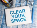 Clear Your Space, Motivational Words Quotes Concept